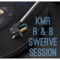 KMR 90s Classics R&B Swerve Session..