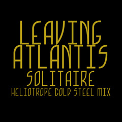 Leaving Atlantis - Solitaire (Heliotrope Cold Steel Mix)