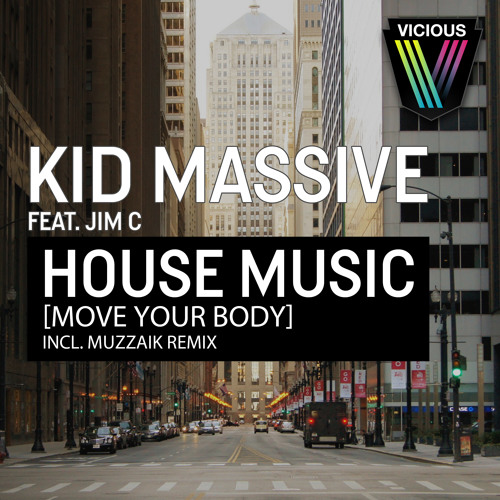Kid Massive Feat Jim C - House Music (Move Your Body) [Muzzaik Remix]