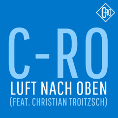 C-ro (feat. Christian Troitzsch) - Luft Nach Oben (Original Mix) | FREE DOWNLOAD