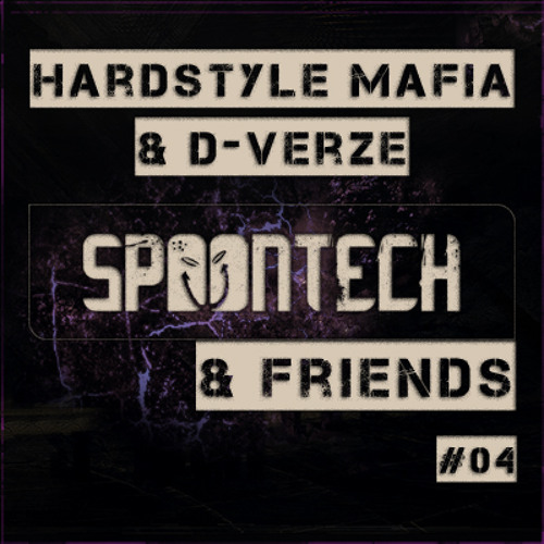 Spoontech & Friends Podcast #04 [Hardstyle Mafia & D-Verze]