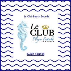 LE CLUB BEACH SOUND mixed by Rayco Santos