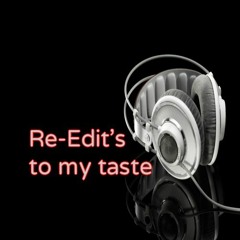 ★ Re-Work Edit's to my taste ★