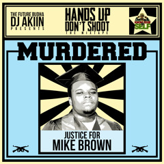 DJ Akiin Presents: Hands Up Don't Shoot (The Mixtape)