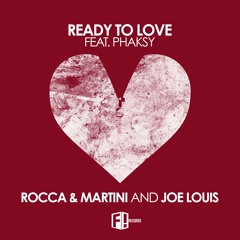 ROCCA & MARTINI, JOE LOUIS - Ready To Love Feat. Phaksy