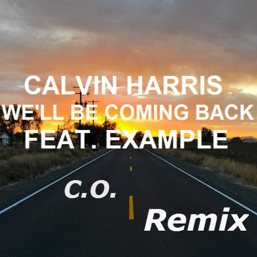 Coming back to me now. We'll be coming back Calvin Harris, example. Example_-_we'll be coming back (Calvin Harris & example). Well coming back Calvin Harris. Example we'll be coming back.