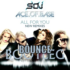 Ace Of Bass - All For You (SOJ Bootleg)