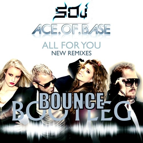 Ace Of Bass - All For You (SOJ Bootleg)