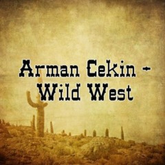 PREMIERE: Arman Cekin - Wild West