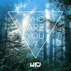 WFJ - Who are you ? (Original Mix) FREE D☺WNLOΔD
