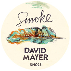 David Mayer - Smoke (Keinemusik / KM025)