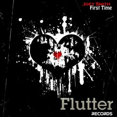 JOEY SMITH - First Time (Original Mix) [Flutter Records]