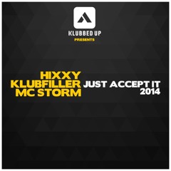 Hixxy, Klubfiller & MC Storm - Just Accept It 2014