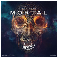 Bob Aker- Mortal | OUT NOW