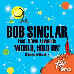 Bob Sinclar Feat. Steve Edwards - World, Hold On (Kue Remix)