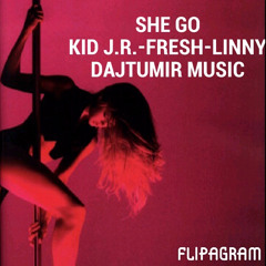 She Goes - KID JR, FRESH, LINNY