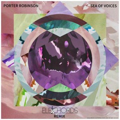 Porter Robinson - Sea Of Voices (EleChords Bootleg Remix)[EDMREPUBLIC.com PROMO]