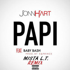 MISTA L.T. - PAPI (REMIX)(FT JOHN HART & BABY BASH)