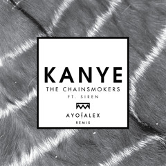 The Chainsmokers - Kanye (AYO ALEX Remix)