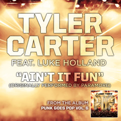 Aint It Fun - Tyler Carter feat. Luke Holland