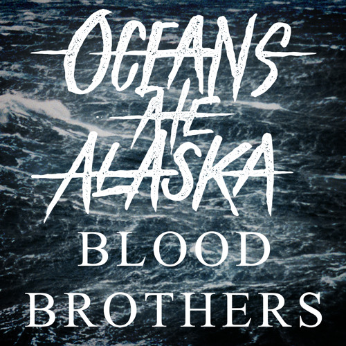 Oceans Ate Alaska - Blood Brothers