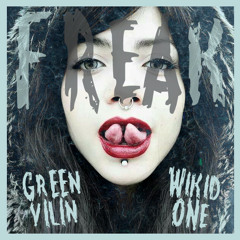 FREAK - Green Vilin Ft Tha Wikid One