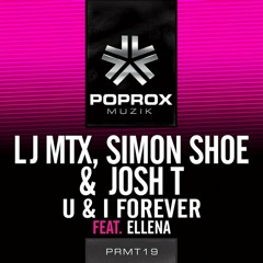 [Out Now] U & I Forever(ft Ellena) - LJ MTX, Simon Shoe, Josh T