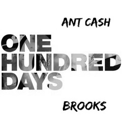 Ant Cash x Brook$ - 100 Days