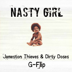 Notorious B.I.G. - Nasty Girl (Jameston Thieves & Dirty Doses G-Flip)