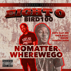 No Matter Where We Go FT BIRD (Brand New) Prod: S.E. Mix By DeadBodiez
