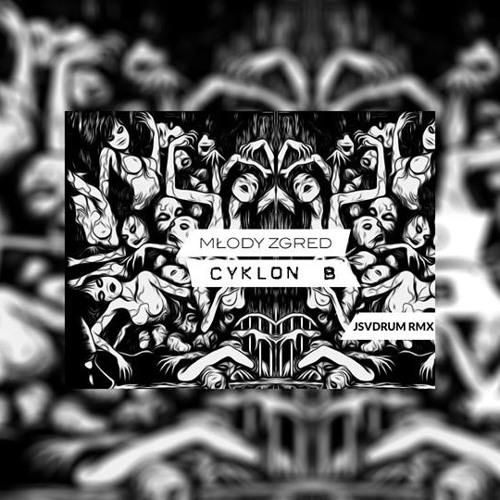 MLODY ZGRED - CYKLON B (JSVDRUM REMIX)