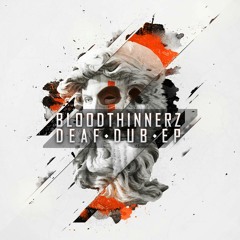 Bloodthinnerz - Deaf Dub (London Nebel Remix OUT NOW!