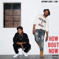 Anthony Lewis - "How Bout Now" (Remix) ft. J-Doe (Drake Cover)