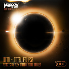 LilM - Total Eclipse (Anton Foreign Remix)