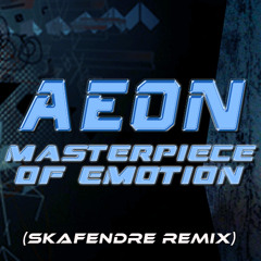 Aeon - Masterpiece Of Emotion (Skafendre remix)
