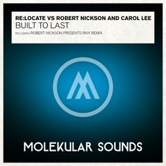 Re:Locate Vs. Robert Nickson & Carol Lee - Built To Last (Original Mix)