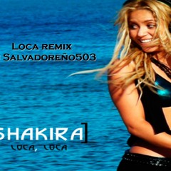 Shakira - Loca Remix - Dj Salvadoreño503