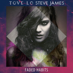 Tove Lo & Steve James - Faded Habits (Henrique d'Agostini Mashup)