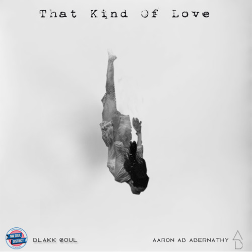Blakk Soul Ft. Aaron AB Abernathy - That Kind Of Love