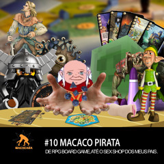Macaco Pirata #10 DO RPG BOARD GAME ATÉ O SEX SHOP DO MEUS PAIS.