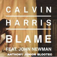 Calvin Harris Blame Ft Joh Newman(Anthony Junior Bootleg)OUT SOON