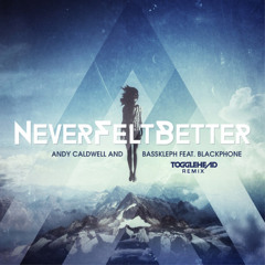Basskleph & Andy Caldwell - Never Felt Better (Togglehead Remix)