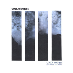 Collarbones - Only Water (feat. Oscar Key Sung)
