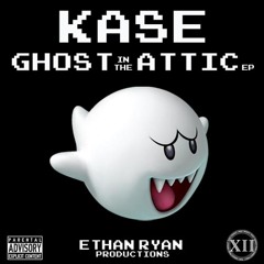 Kase x Ethan Ryan - Ghost In The Attic