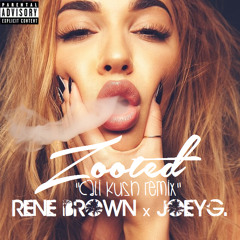 Zooted "Cali Kush Remix" - Rene Brown x JoeyG. (Prod By Frankie P.)
