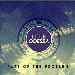 Little Odessa- Part Of The Problem