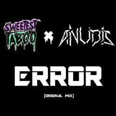 Sweetest Taboo & Anubis - Error (Original Mix) FREE DL