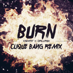 KSHMR & DallasK - Burn (Clique Bang Remix) [FREE DOWNLOAD]
