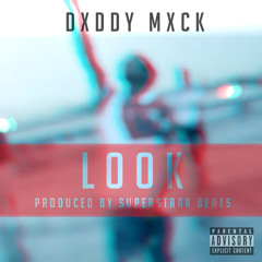 Dxddy Mxck - Look (Superstaar Beats) | Music Video In Description