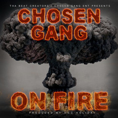 Chosen Gang - On Fire Produced By Doc Holiday
